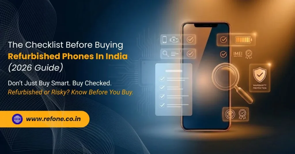 Checklist Before Buying Refurbished Phones In India 2026